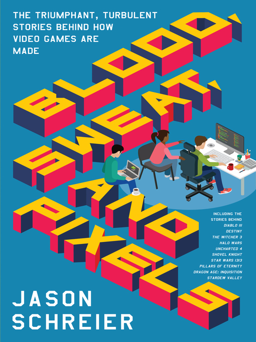 Title details for Blood, Sweat, and Pixels by Jason Schreier - Available